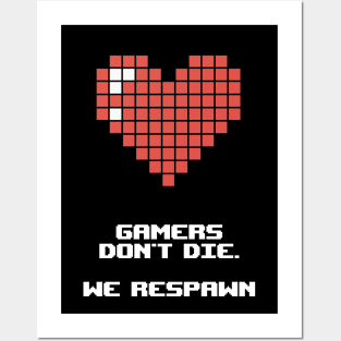 Gamers don't die. We respawn Posters and Art